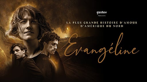 Evangéline - Le spectacle musical présentant la plus grande histoire d'amour d'Amérique du Nord enflammera le coeur de toute la francophonie à Montréal et Québec dès 2026!